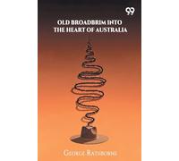 Old Broadbrim Into The Heart Of AustraliaOr, A Strange Bargain And Its Consequences (Edition1)