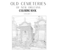 Old Cemeteries of New Orleans: Volume I (Old Cemeteries Coloring Books)