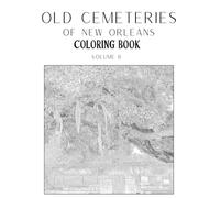 Old Cemeteries of New Orleans: Volume II (Old Cemeteries Coloring Books)