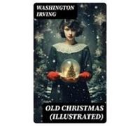 Old Christmas (illustrated) (ebook)