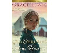 Old Christmas, New Heart: A Tender Amish Christmas Romance: 5 (Crossroads in Amish Country)