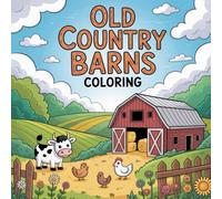 Old Country Barns Coloring: Cute Coloring Book for Kids, Coloring Book for Adults, Kawaii Coloring Book, Coloring Book for Adults and Kids, Bold and Easy