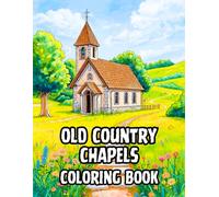 Old Country Chapels Coloring Book: 38 Historic Village Sanctuaries to Color with Rustic Stone Buildings, Quiet Bell Towers and Peaceful Meadow Paths - ... Living Collection by Gervasio Enrique)