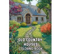 Old Country Houses Coloring Book: 38 Relaxing Pages with Rural Buildings, Quiet Villages and Scenic Landscapes - Perfect for Fans of Nature Coloring, ... Countryside Views Collection by Sophia Cole)
