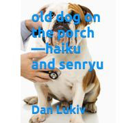 old dog on the porch-haiku and senryu