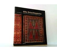 Old Eastern Carpets. Masterpieces in German Private Collections. Alte Orientteppiche. Ausgewählte Stücke deutscher Privatsammlungen.