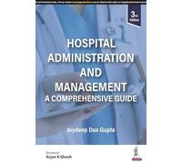 (OLD EDITION) Hospital Administration and Management: a Comprehensive Guide