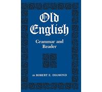 Old English: Grammar and Reader