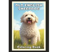 Old English Sheepdog Coloring Book: Cute Dog & Puppy Picture Pages with 60 Lined Drawings of Doggy Outdoor Adventures in Park, Mountain, City, Lake, ... Scenes + More | Art Gift for Kids and Adults
