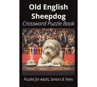 Old English Sheepdog Crossword Puzzle Book: Crossword Puzzles with Easy-to-Read Print About Old English Sheepdogs, Loyal Companions, Training, Fun ... Pet Lovers, Vacations, and Relaxing Moments