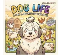 Old English Sheepdog Dog Life - A Soft & Snuggly Coloring Book: Cute & Cozy Old English Sheepdog Designs - A Relaxing Coloring Book for Kids & Adults (Dog Life Coloring Book)
