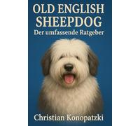 Old English Sheepdog Ratgeber - Bobtail Ratgeber Buch
