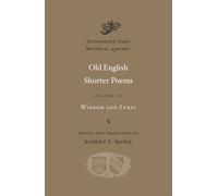 Old English Shorter Poems, Volume II: Wisdom and Lyric (Dumbarton Oaks Medieval Library)