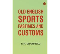 Old English Sports Pastimes and Customs