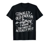 Old Enough To Do It Too Tired To Actually Try - Camiseta