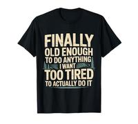 Old Enough To Do It Too Tired To Actually Try - Camiseta