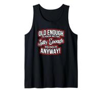Old Enough to Know Better Silly Enough to do it Anyway Funny Camiseta sin Mangas