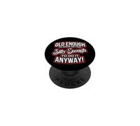 Old Enough to Know Better Silly Enough to do it Anyway Funny PopSockets PopGrip Adhesivo