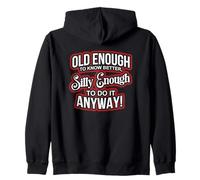 Old Enough to Know Better Silly Enough to do it Anyway Funny Sudadera con Capucha