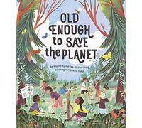 Old Enough to Save the Planet: A Board Book (Changemakers)