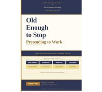 Old Enough to Stop Pretending to Work: A Totally Necessary Large Print Activity Book for Your Extremely Busy Retirement - Word Searches, Trivia Quizzes, Bingo, Fill-in Stories, and More for Seniors