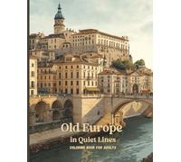 Old Europe in Quiet Lines: A Premium Adult Coloring Book Featuring Historic Cities, Coastal Villages, and Timeless Architecture