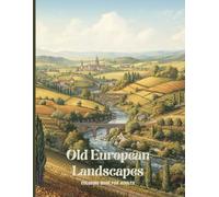Old European Landscapes Coloring Book for Adults: Peaceful Villages, Scenic Views, and Timeless Architecture for Relaxation and Stress Relief
