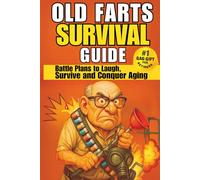 Old Farts Survival Guide: The Funniest Gag Gift Book for Older Men, Perfect for Retirement, Birthdays, and Over-the-Hill Laughs (Bin There, Done That)