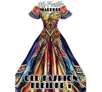 OLD FASHION KLEIDER 1: 50 elegante Vintage-Mode-Designs zum Ausmalen - Kreatives Malbuch für Erwachsene mit historischen Kleidern aus verschiedenen Epochen