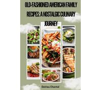 Old-Fashioned American Family Recipes: A Nostalgic Culinary Journey