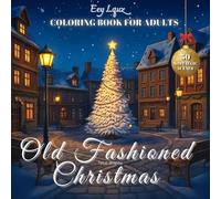 Old Fashioned Christmas Coloring Book for Adults: 50 Nostalgic Scenes of a Very Vintage Christmas. Timeless Holiday Joy and Stress Relief