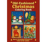 Old-Fashioned Christmas Coloring Book: Merry Christmas Pictures for Adults to Color In (Christmas Coloring Books for Adults)