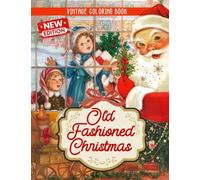 Old Fashioned Christmas Coloring Book: Old Fashioned Christmas Coloring Books For For Adults Seniors Kids Stress Relief And Relaxation Simple, Bold and Large Print