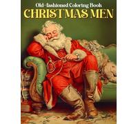 Old-fashioned Christmas Men Coloring Book: Old-Time Holiday Coloring Book Featuring Classic Gentleman Illustrations for Adults and Teens Relaxation