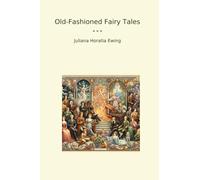 Old-Fashioned Fairy Tales (Classic Books)