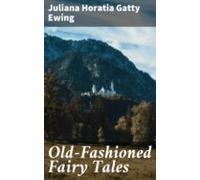 Old-fashioned Fairy Tales (ebook)