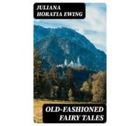 Old-fashioned Fairy Tales (ebook)