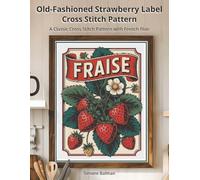 Old-Fashioned Strawberry Label Cross-Stitch Pattern: A Classic Cross Stitch Pattern with French Flair