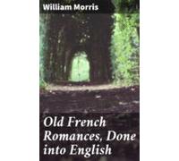 Old French Romances Done Into English (ebook)