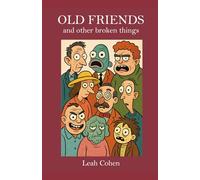 Old Friends and Other Broken Things: Stories of Hope, Delusion, and the Lives We Almost Lived