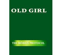 Old Girl: The Möbius Protocol (The Old Girl Suite)