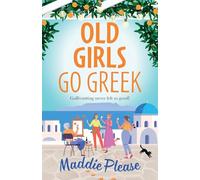Old Girls Go Greek: A BRAND NEW uplifting, joy-filled read to brighten your year from Maddie Please
