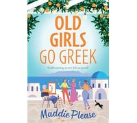 Old Girls Go Greek: A BRAND NEW uplifting, joy-filled read to brighten your year from Maddie Please
