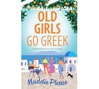 Old Girls Go Greek: A BRAND NEW uplifting, joy-filled read to brighten your year from Maddie Please
