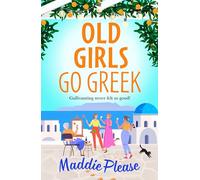 Old Girls Go Greek: A BRAND NEW uplifting, joy-filled read to brighten your year from Maddie Please