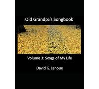 Old Grandpa's Songbook Volume 3 Songs of My Life