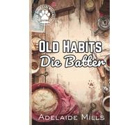 Old Habits Die Batter: A Senior Sleuth British Cozy Mystery with a Retired K9 (The Baker's Spy Mysteries Book 3)