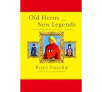 Old Hero's & New Legends: An Autobiography of my Fictional Characters