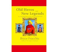 Old Hero's & New Legends: An Autobiography of my Fictional Characters