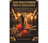 Old Hollywood Trivia Challenge: 1,000 Questions About Classic Movies, Legendary Stars, Studio Secrets & Golden Age Glamour [A Classic Movie Trivia Book]